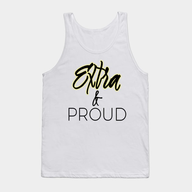 Extra and Proud Tank Top by A Magical Mess